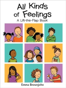 All Kinds of Feelings : a Lift-the-Flap Book, Hardback Book All Kinds of Feelings : a Lift-the-Flap Book, Hardback Book