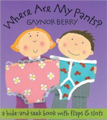 Where are My Pants? : A Hide-and-seek Book with Flaps and Slots, Hardback Book Where are My Pants? : A Hide-and-seek Book with Flaps and Slots, Hardback Book