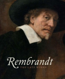 Rembrandt : The Late Works, Hardback Book Rembrandt : The Late Works, Hardback Book