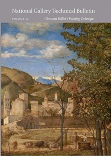 National Gallery Technical Bulletin : Volume 39, Giovanni Bellini's Painting Technique, Paperback / softback Book National Gallery Technical Bulletin : Volume 39, Giovanni Bellini's Painting Technique, Paperback / softback Book