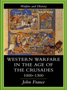 Western Warfare in the Age of the Crusades 1000-1300, Hardback Book Western Warfare in the Age of the Crusades 1000-1300, Hardback Book