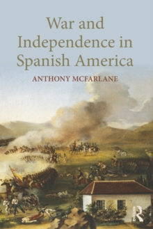 War and Independence In Spanish America, Paperback / softback Book War and Independence In Spanish America, Paperback / softback Book