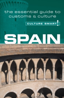 Spain - Culture Smart! : The Essential Guide to Customs and Culture, Paperback Book Spain - Culture Smart! : The Essential Guide to Customs and Culture, Paperback Book
