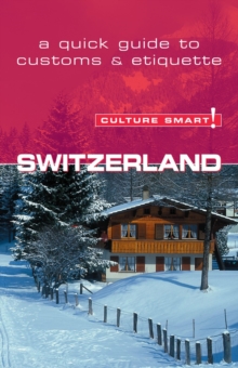 Switzerland - Culture Smart! : The Essential Guide to Customs and Culture, Paperback Book Switzerland - Culture Smart! : The Essential Guide to Customs and Culture, Paperback Book