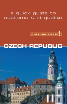 Czech Republic - Culture Smart! The Essential Guide to Customs & Culture, Paperback / softback Book Czech Republic - Culture Smart! The Essential Guide to Customs & Culture, Paperback / softback Book