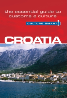 Croatia - Culture Smart! : The Essential Guide to Customs & Culture