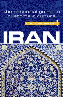 Iran - Culture Smart! : The Essential Guide to Customs and Culture, Paperback Book Iran - Culture Smart! : The Essential Guide to Customs and Culture, Paperback Book