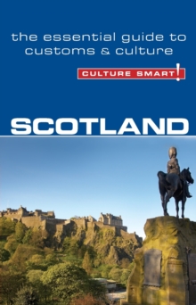 Scotland - Culture Smart! : The Essential Guide to Customs & Culture