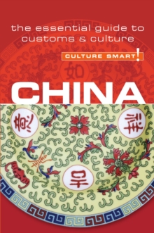 China - Culture Smart! : The Essential Guide to Customs and Culture, Paperback Book China - Culture Smart! : The Essential Guide to Customs and Culture, Paperback Book