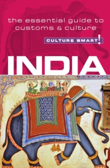 India - Culture Smart! : The Essential Guide to Customs and Culture, Paperback Book India - Culture Smart! : The Essential Guide to Customs and Culture, Paperback Book