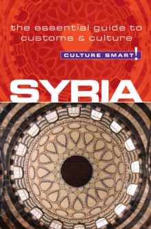 Syria - Culture Smart! : The Essential Guide to Customs & Culture