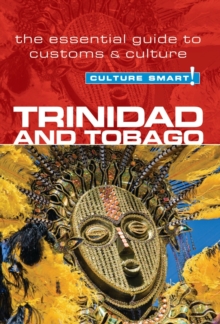 Trinidad & Tobago - Culture Smart! : The Essential Guide to Customs & Culture