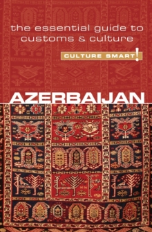 Azerbaijan - Culture Smart! : The Essential Guide to Customs & Culture