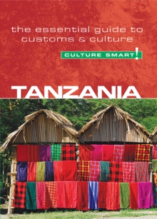 Tanzania - Culture Smart! : The Essential Guide to Customs & Culture