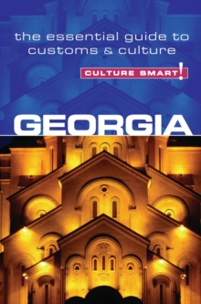 Georgia - Culture Smart! : The Essential Guide to Customs & Culture