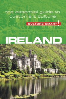 Ireland - Culture Smart! : The Essential Guide to Customs & Culture, Paperback / softback Book Ireland - Culture Smart! : The Essential Guide to Customs & Culture, Paperback / softback Book