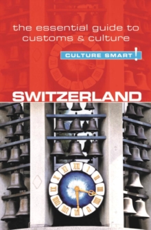 Switzerland - Culture Smart! The Essential Guide to Customs & Culture, Paperback Book Switzerland - Culture Smart! The Essential Guide to Customs & Culture, Paperback Book
