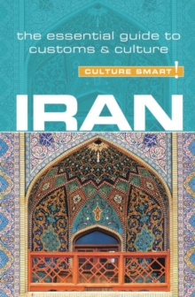 Iran - Culture Smart! : The Essential Guide to Customs & Culture