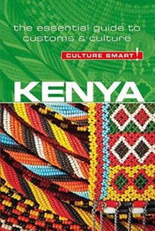 Kenya - Culture Smart! : The Essential Guide to Customs & Culture