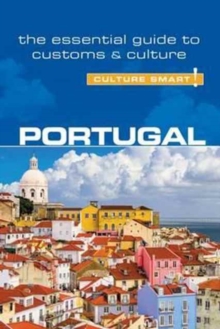 Portugal - Culture Smart! The Essential Guide to Customs & Culture, Paperback / softback Book Portugal - Culture Smart! The Essential Guide to Customs & Culture, Paperback / softback Book