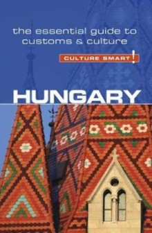 Hungary - Culture Smart! : The Essential Guide to Customs & Culture