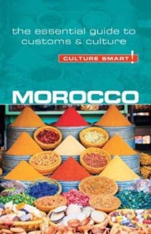 Morocco - Culture Smart! The Essential Guide to Customs & Culture, Paperback / softback Book Morocco - Culture Smart! The Essential Guide to Customs & Culture, Paperback / softback Book