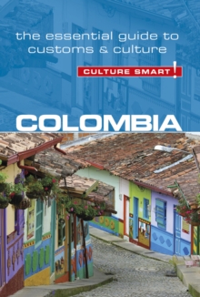 Colombia - Culture Smart! : The Essential Guide to Customs & Culture