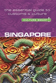 Singapore - Culture Smart! : The Essential Guide to Customs & Culture