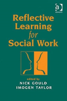 Reflective Learning for Social Work : Research, Theory and Practice, Paperback / softback Book Reflective Learning for Social Work : Research, Theory and Practice, Paperback / softback Book