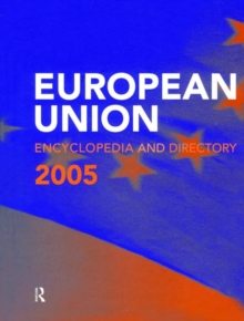 The European Union Encyclopedia and Directory 2005, Hardback Book The European Union Encyclopedia and Directory 2005, Hardback Book