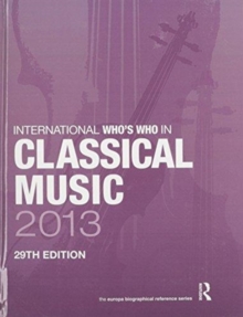 The International Who's Who in Classical/Popular Music Set 2013, Hardback Book The International Who's Who in Classical/Popular Music Set 2013, Hardback Book