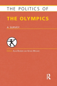 The Politics of the Olympics : A Survey, Paperback / softback Book The Politics of the Olympics : A Survey, Paperback / softback Book