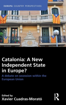 Catalonia: A New Independent State in Europe? : A Debate on Secession Within the European Union, Hardback Book Catalonia: A New Independent State in Europe? : A Debate on Secession Within the European Union, Hardback Book