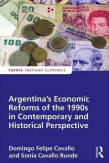 Argentina's Economic Reforms of the 1990s in Contemporary and Historical Perspective, Hardback Book Argentina's Economic Reforms of the 1990s in Contemporary and Historical Perspective, Hardback Book
