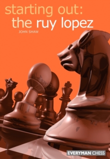 Starting out: the Ruy Lopez, Paperback Book Starting out: the Ruy Lopez, Paperback Book