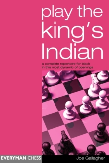 Play the King's Indian : A Complete Repertoire for Black in This Most Dynamic of Openings