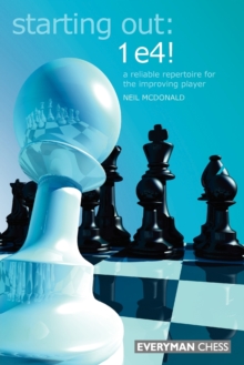 Starting Out: 1e4 : A Reliable Repertoire For The Opening Player, Paperback Book Starting Out: 1e4 : A Reliable Repertoire For The Opening Player, Paperback Book