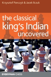 The Classical King's Indian Uncovered, Paperback / softback Book The Classical King's Indian Uncovered, Paperback / softback Book