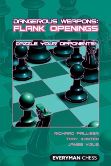 Flank Openings : Dazzle Your Opponents!, Paperback / softback Book Flank Openings : Dazzle Your Opponents!, Paperback / softback Book