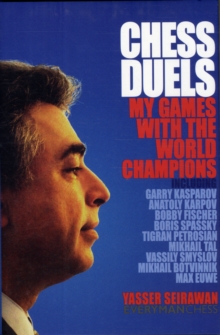 Chess Duels: My Games with the World Champions Hardback |  yasser seirawan Book