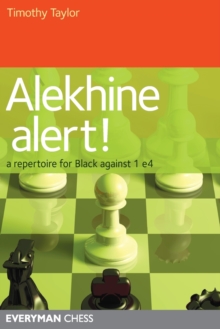 Alekhine Alert! : A Repertoire for Black Against 1 e4