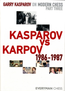 Garry Kasparov on Modern Chess : Kasparov vs Karpov 1986-1987 Pt. 3, Hardback Book Garry Kasparov on Modern Chess : Kasparov vs Karpov 1986-1987 Pt. 3, Hardback Book