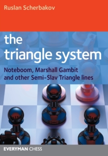 The Triangle System : Noteboom, Marshall Gambit and Other Semi-Slav Triangle Lines