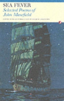 Sea-Fever : Selected Poems of John Masefield, Paperback / softback Book Sea-Fever : Selected Poems of John Masefield, Paperback / softback Book