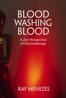 Blood Washing Blood : A Zen Perspective of Psychotherapy, Paperback Book Blood Washing Blood : A Zen Perspective of Psychotherapy, Paperback Book