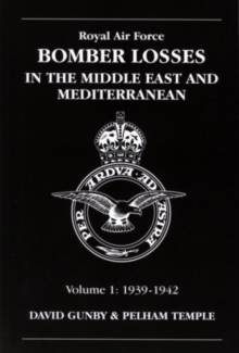 RAF Bomber Losses in the Middle East & Mediterranean Volume 1 : 1939-1942