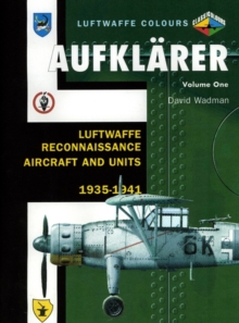 Aufklarer Volume One : Luftwaffe Reconnaissance Aircraft and Units 1935-1941