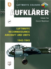 Aufklarer : Luftwaffe Reconnaissance Aircraft and Units 1942-1945 v. 2, Paperback Book Aufklarer : Luftwaffe Reconnaissance Aircraft and Units 1942-1945 v. 2, Paperback Book