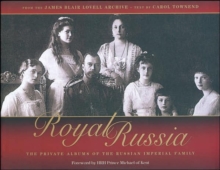 Royal Russia : The Private Albums of the Russian Imperial Family, Hardback Book Royal Russia : The Private Albums of the Russian Imperial Family, Hardback Book