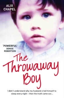 The Throwaway Boy : I Didn't Understand Why My Husband Cried Himself to Sleep Every Night - Then the Truth Came Out